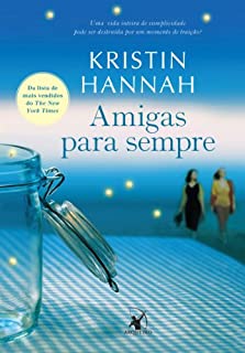 Livro Amigas para sempre: Uma  vida inteira de cumplicidade  pode ser destruída por um momento de traição?
