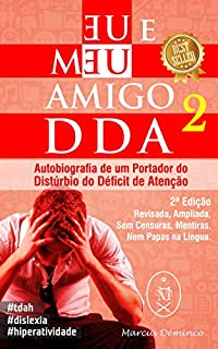 Livro Eu & Meu Amigo DDA 2 - Autobiografia de um Portador do Distúrbio do Déficit de Atenção