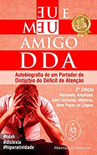 Livro Eu & Meu Amigo DDA. Autobiografia de um Portador do Distúrbio de Déficit de Atenção – 2ª Edição