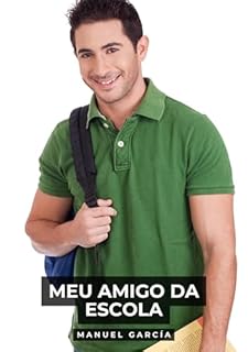 Livro Meu Amigo da Escola: Histórias de sexo erótico gay explícito para adultos em português