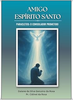 Livro AMIGO ESPÍRITO SANTO: Paracletos: O Consolador Prometido