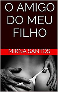 O AMIGO DO MEU FILHO (Volume Ii de Noites Quentes e Úmidas: Dez Contos para Ler na Cama)