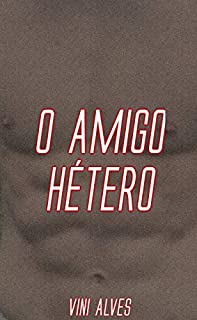 Livro O Amigo Hétero: Conto erótico gay