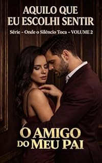 Livro O Amigo do Meu Pai - VOLUME 2: Aquilo Que Eu Escolhi Sentir