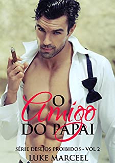 Livro O Amigo do Papai (Desejos Proibidos Livro 2)