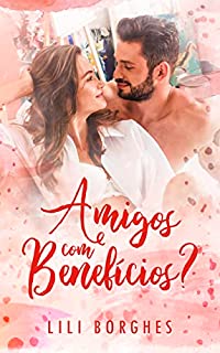 Livro AMIGOS COM BENEFÍCIOS?