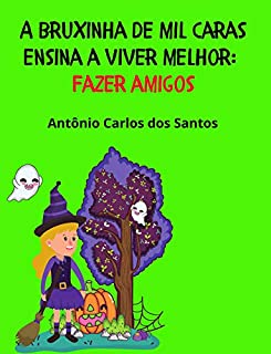 Livro Fazer amigos (Coleção A Bruxinha de Mil Caras ensina a viver melhor Livro 9)
