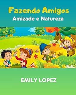 Livro Fazendo Amigos: contos ilustrados para crianças(contos infantis): Amizade e Natureza