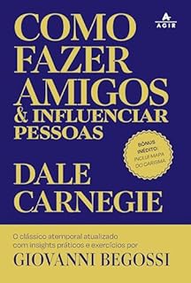 Livro Como fazer amigos e influenciar pessoas: O clássico atemporal atualizado com insights práticos e exercícios por Giovanni Begossi