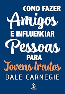 Livro Como fazer amigos e influenciar pessoas - para jovens irados