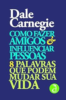 Livro Como fazer amigos e influenciar pessoas & Oito palavras que podem mudar sua vida: Edição definitiva. Com prefácio de Lowell Thomas [Exclusividade Amazon]