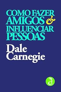 Livro Como fazer amigos e influenciar pessoas: Traduzido do original de Dale Carnegie. Com prefácio de Lowell Thomas (Edição Definitiva) [Exclusividade Amazon]