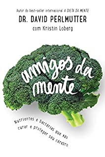 Livro Amigos da mente: Nutrientes e bactérias que vão curar e proteger seu cérebro