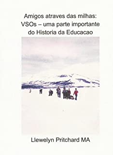 Livro Amigos atraves das milhas: VSOs - uma parte importante do Historia da Educacao (Voluntary Service Overseas Livro 2)