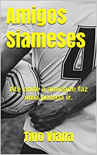 Livro Amigos Siameses: Até onde a amizade faz uma pessoa ir
