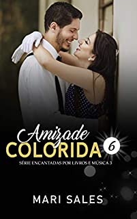 Amizade Colorida (Encantadas: Terceira Temporada Livro 6)