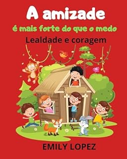 Livro A amizade é mais forte do que o medo:contos para crianças antes de dormir(histórias ilustradas para crianças): Lealdade e coragem