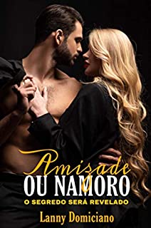 Livro Amizade ou namoro?: O Segredo será revelado?