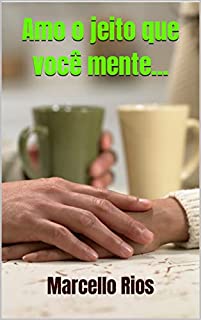Livro Amo o jeito que você mente...
