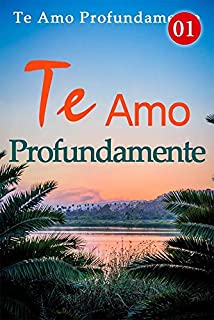 Livro Te Amo Profundamente 1: Vingança e Amor