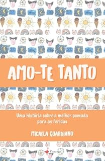 AMO-TE TANTO - Uma história sobre a melhor pomada para as feridas