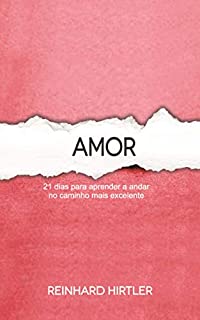 Livro Amor: 21 dias para aprender a andar no caminho mais excelente
