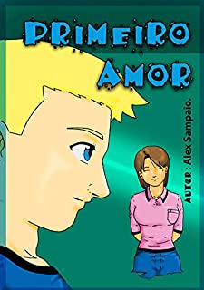 Primeiro Amor - eBook, Resumo, Ler Online e PDF - por Alex Sampaio