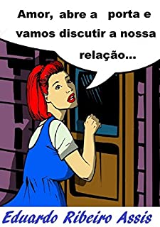 Livro Amor, Abre a Porta e vamos Discutir Nossa Relação: Talvez ele abra...Aprenda como neste Livro