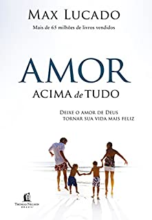 Livro Amor acima de tudo: Deixe o amor de Deus tornar sua vida mais feliz