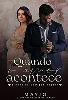 Livro Quando o Amor Acontece : O bebê do CEO por Engano