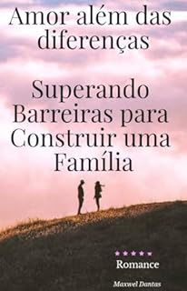 Livro Amor além das diferenças : Superando Barreiras para Construir uma Família