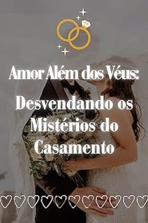Livro Amor Além dos Véus: Desvendando os Mistérios do Casamento
