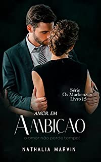 Livro Amor em ambição: Os Mackenzies Livro 15