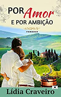 Livro Por Amor e Por Ambição: O que somos afinal, se não lutarmos pelos sonhos e pelo amor?