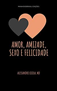 Livro AMOR, AMIZADE,  SEXO E FELICIDADE (ManhoodBrasil Edições)