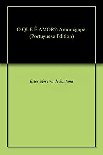 Livro O QUE É AMOR?: Amor ágape.