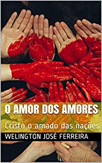 Livro O amor dos amores: Cristo o amado das nações