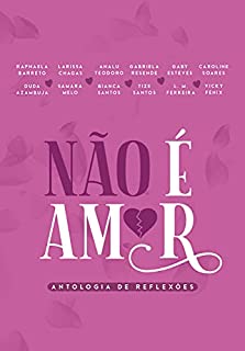 Livro Não é amor: Antologia de reflexões