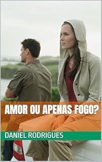Livro Amor ou Apenas Fogo?