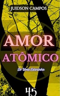 Livro AMOR ATÔMICO: Só Uma Estorinha (ESCREVINHADOS DE LEITURA RÁPIDA)