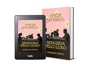 Livro Amor Bandido: Seduzida Pelo Luxo