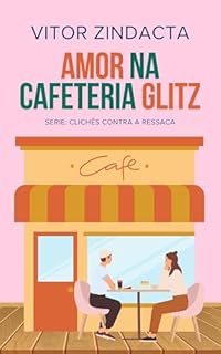 Livro Amor na cafeteria Glitz (CLICHÊS CONTRA A RESSACA Livro 16)