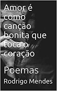 Livro Amor é como canção bonita que toca o coração : Poemas