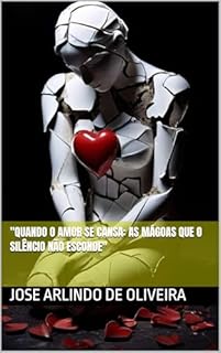 Livro "Quando o Amor se Cansa: As Mágoas que o Silêncio Não Esconde"