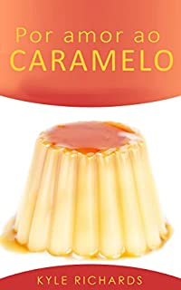 Livro Por Amor Ao Caramelo