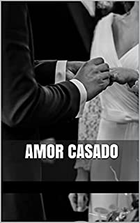 Livro AMOR CASADO: As diferenças corporais dos dois, agora acentuadas, tornam-se místicas, sedutoras, encantadoras em sua promessa