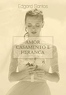 Livro Amor, Casamento e Herança