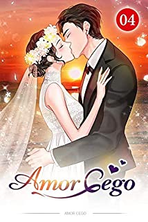 Amor Cego 4: Ser livre é uma bênção