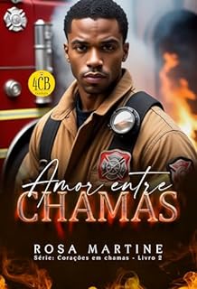 Livro AMOR ENTRE CHAMAS - Série Corações em Chamas - Livro 2