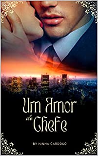 Um Amor de Chefe (Florzinha - livros delicados, histórias amorosas)